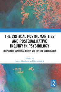 The Critical Posthumanities and Postqualitative Inquiry in Psychology