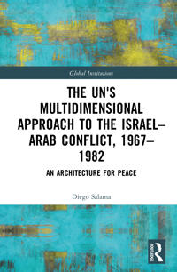 The UN's Multidimensional Approach to the Israel–Arab Conflict, 1967–1982