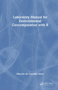 Laboratory Manual for Environmental Geocomputation with R