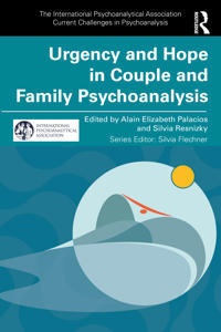 Urgency and Hope in Couple and Family Psychoanalysis