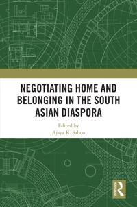 Negotiating Home and Belonging in the South Asian Diaspora