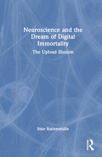 Neuroscience and the Dream of Digital Immortality
