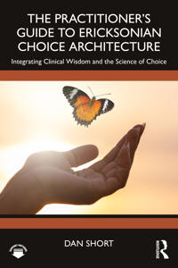 The Practitioner's Guide to Ericksonian Choice Architecture