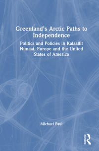 Greenland’s Arctic Paths to Independence