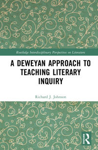 A Deweyan Approach to Teaching Literary Inquiry