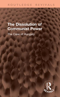 The Dissolution of Communist Power