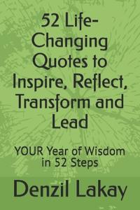 52 Life-Changing Quotes to Inspire, Reflect, Transform and Lead