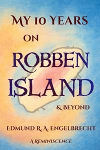 My 10 Years on Robben Island & Beyond