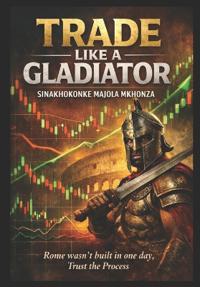 Trade Like a Gladiator