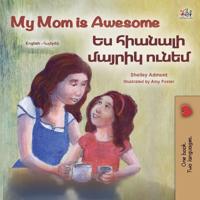 Bokomslag för "My Mom is Awesome (English Armenian Bilingual Book for Kids)"