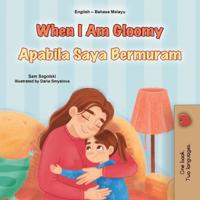 Bokomslag för "When I am Gloomy (English Malay Bilingual Children's Book)"