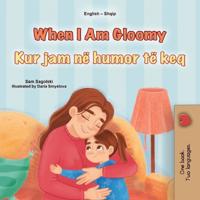 Bokomslag för "When I am Gloomy (English Albanian Bilingual Children's Book)"