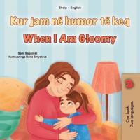 Bokomslag för "When I am Gloomy (Albanian English Bilingual Children's Book)"