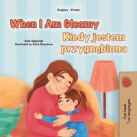 Bokomslag för "When I am Gloomy (English Polish Bilingual Children's Book)"