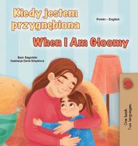 Bokomslag för "When I am Gloomy (Polish English Bilingual Children's Book)"
