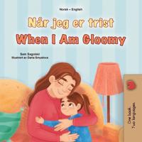When I am Gloomy (Norwegian English Bilingual Children's Book)