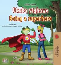 Being a Superhero (Zulu English Bilingual Children's Book)