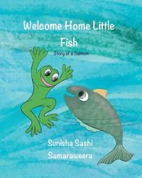 Welcome Home Little Fish