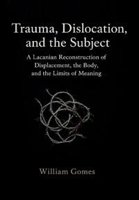 Trauma, Dislocation, and the Subject