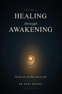 Healing Through Awakening Vol I
