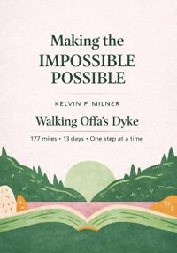 Making the Impossible Possible - Walking Offa's Dyke