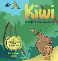 Kirjan kansi "Kiwi el Pájaro que No Vuela & La Enseñanza de la Aceptación"