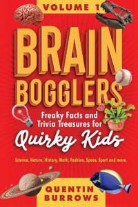 Brain Bogglers Freaky Facts and Trivia Treasures for Quirky Kids