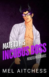 Mate To His Incubus Boss