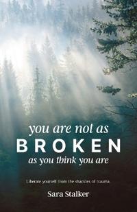 You Are Not As Broken As You Think You Are