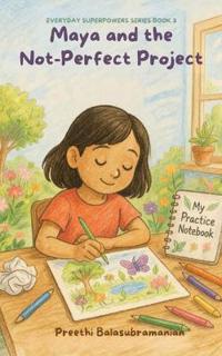 Maya and the Not-Perfect Project