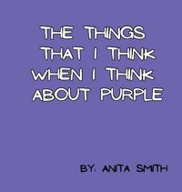The Things That I Think When I Think about Purple