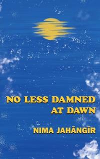 No Less Damned at Dawn