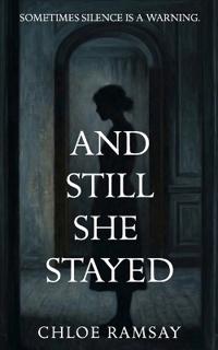 And Still She Stayed