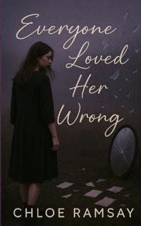Everyone Loved Her Wrong
