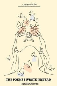 The Poems I Wrote Instead
