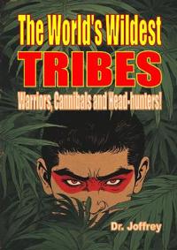 The World's Wildest Tribes