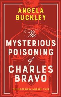 The Mysterious Poisoning of Charles Bravo