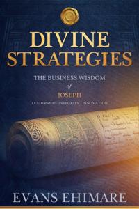 Divine Strategies: The Business Wisdom of Joseph