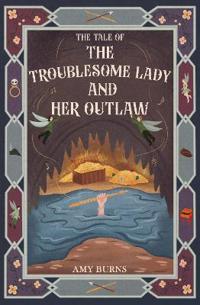 The Troublesome Lady and Her Outlaw
