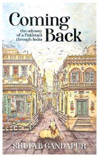 Coming Back: the Odyssey of a Pakistani through India