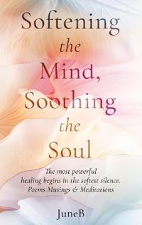Kirjan kansi "Softening the Mind, Soothing the Soul"