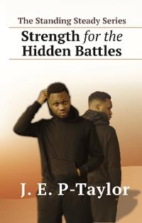 Strength for the Hidden Battles
