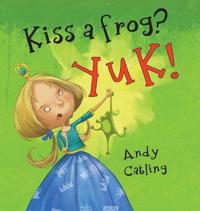 Bokomslag for "Kiss a frog? YUK!"