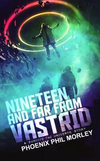 Nineteen and Far From Vastrid
