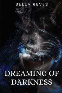 Dreaming of Darkness