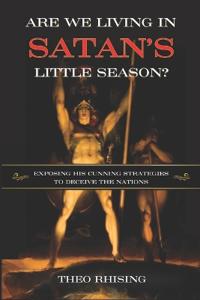 Are We Living In Satan's Little Season?