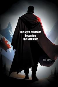The Myth of Canada Becoming the 51st State