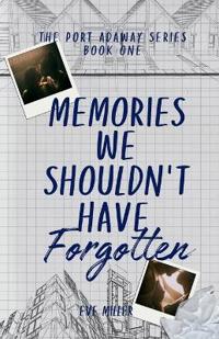 Memories We Shouldn't Have Forgotten