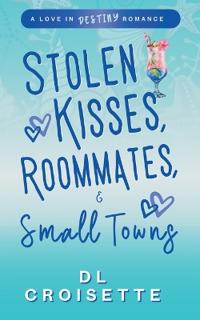 Stolen Kisses, Roommates, and Small Towns