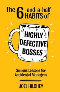 The 6-and-a-half Habits of Highly Defective Bosses